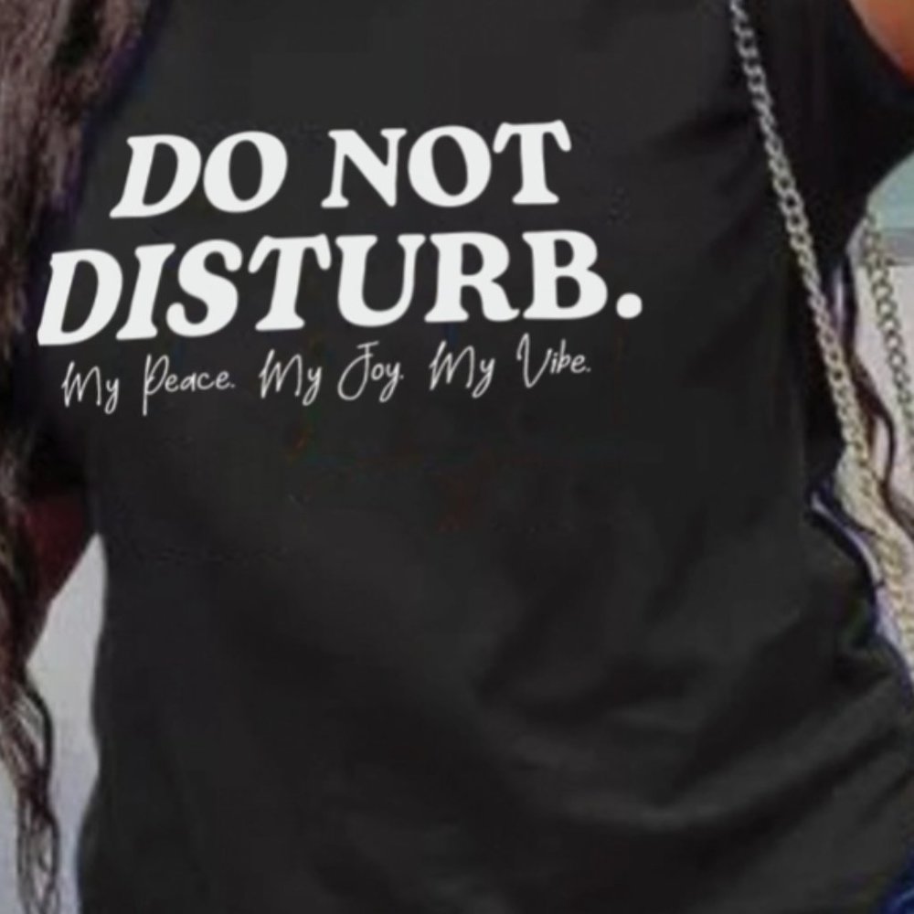 T-Shirt Do Not Disturb My Peace My Joy My Vibe